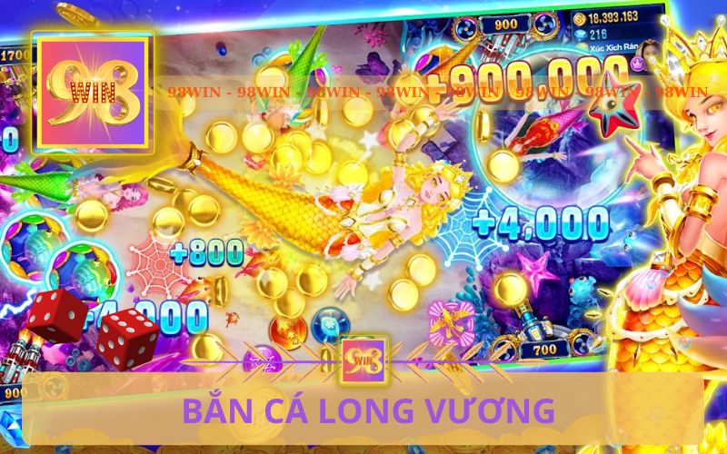 BẮN CÁ LONG VƯƠNG 98WIN