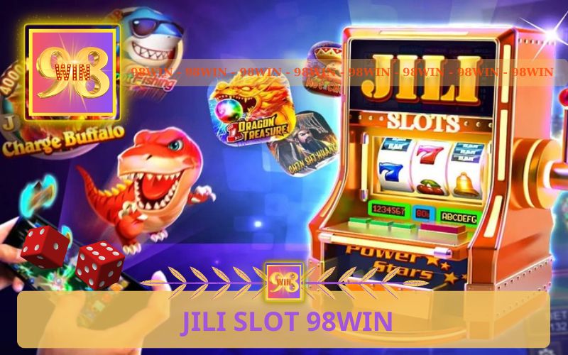 SẢNH JILI SLOT 98WIN