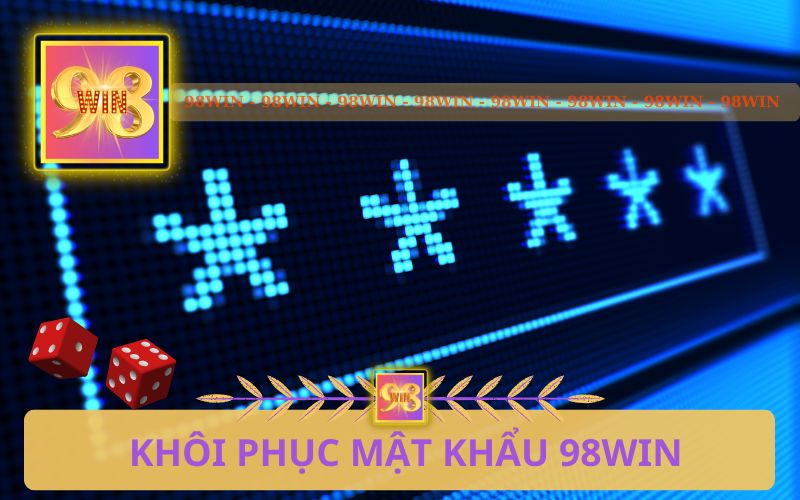 KHÔI PHỤC MẬT KHẨU 98WIN