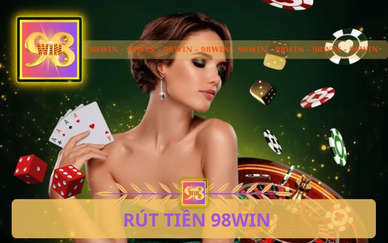 RÚT TIỀN 98WIN